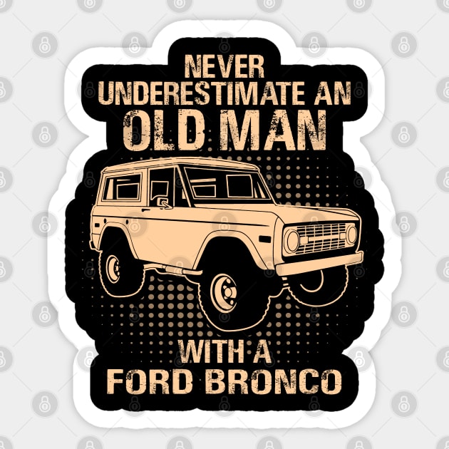 Never Underestimate An Old Man With A Ford Bronco - Vintage Car Lover Gift Sticker by MrDean86